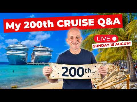 My 200th Live Cruise Q&A: Sunday 16 August 2026 9am PT / Noon ET / 5pm UK