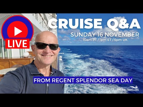 LIVE CRUISE Q&A Sunday 16 November from Regent Splendor: 9am PT/ Noon ET/ 5pm UK