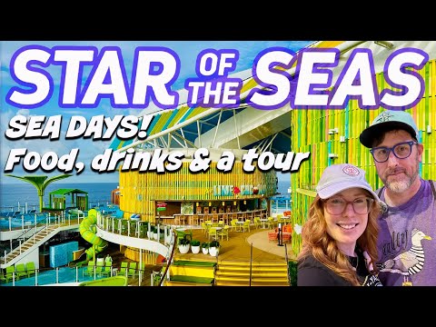Star of the Seas | Sea Days! Food, Drinks, Shows, and a Tour! | Royal Caribbean